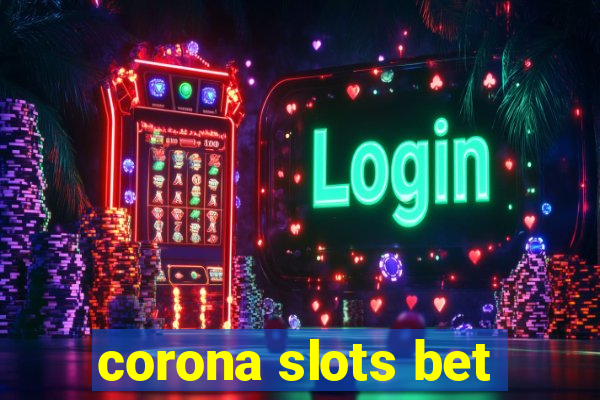 corona slots bet